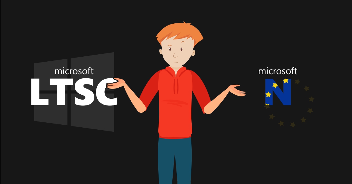 Что такое LTSC и N в названиях продуктов Microsoft